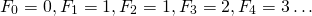 \[F_0=0,F_1=1,F_2=1,F_3=2,F_4=3\ldots\]
